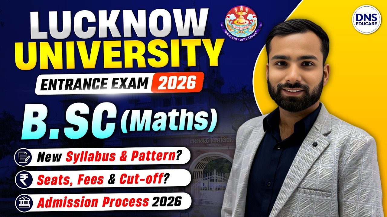 Lucknow University B.Sc Maths Entrance Exam 2026 | Syllabus,Pattern,Seat | Cut-off,Fee, & Seat