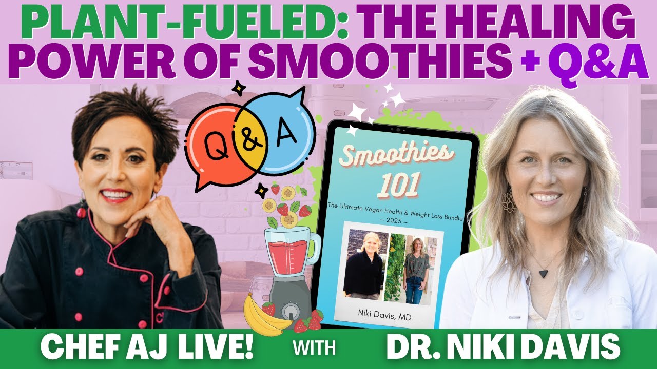 Plant-Fueled with Dr. Niki Davis - The Healing Power of Smoothies + Q&A | CHEF AJ LIVE!