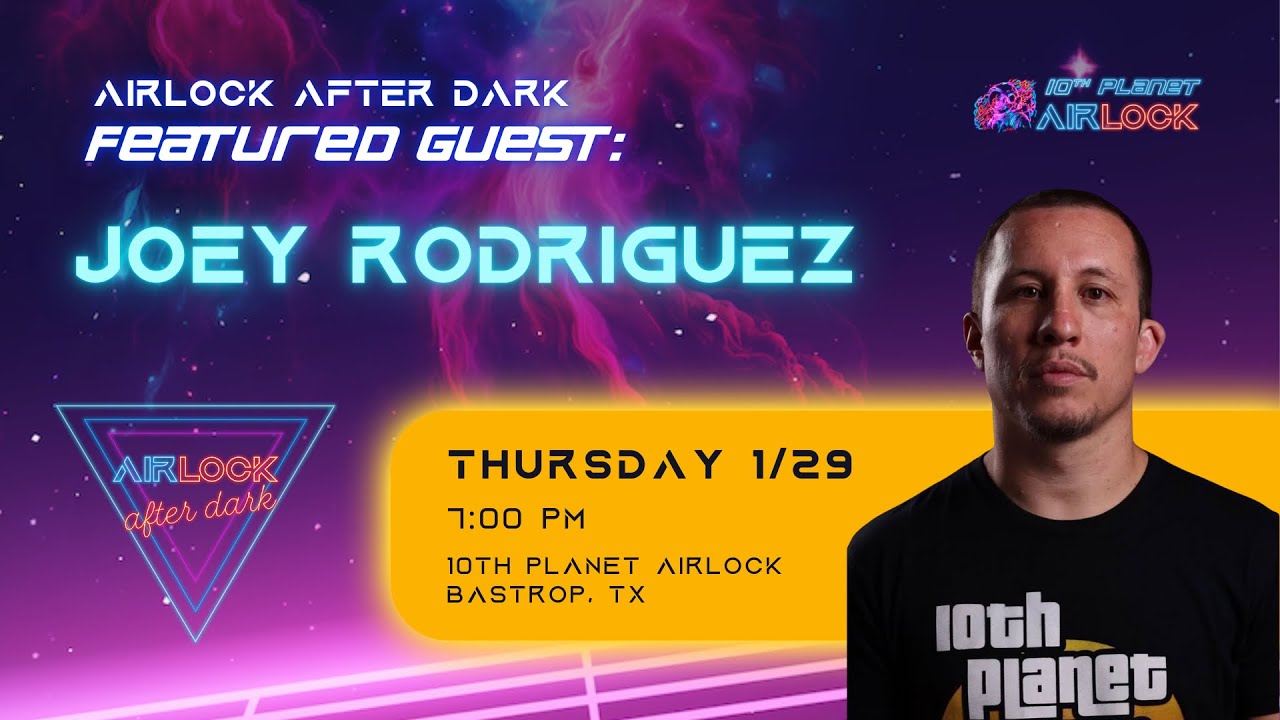Airlock After Dark 14: Joey Rodriguez at 10th Planet Airlock | Bastrop, TX