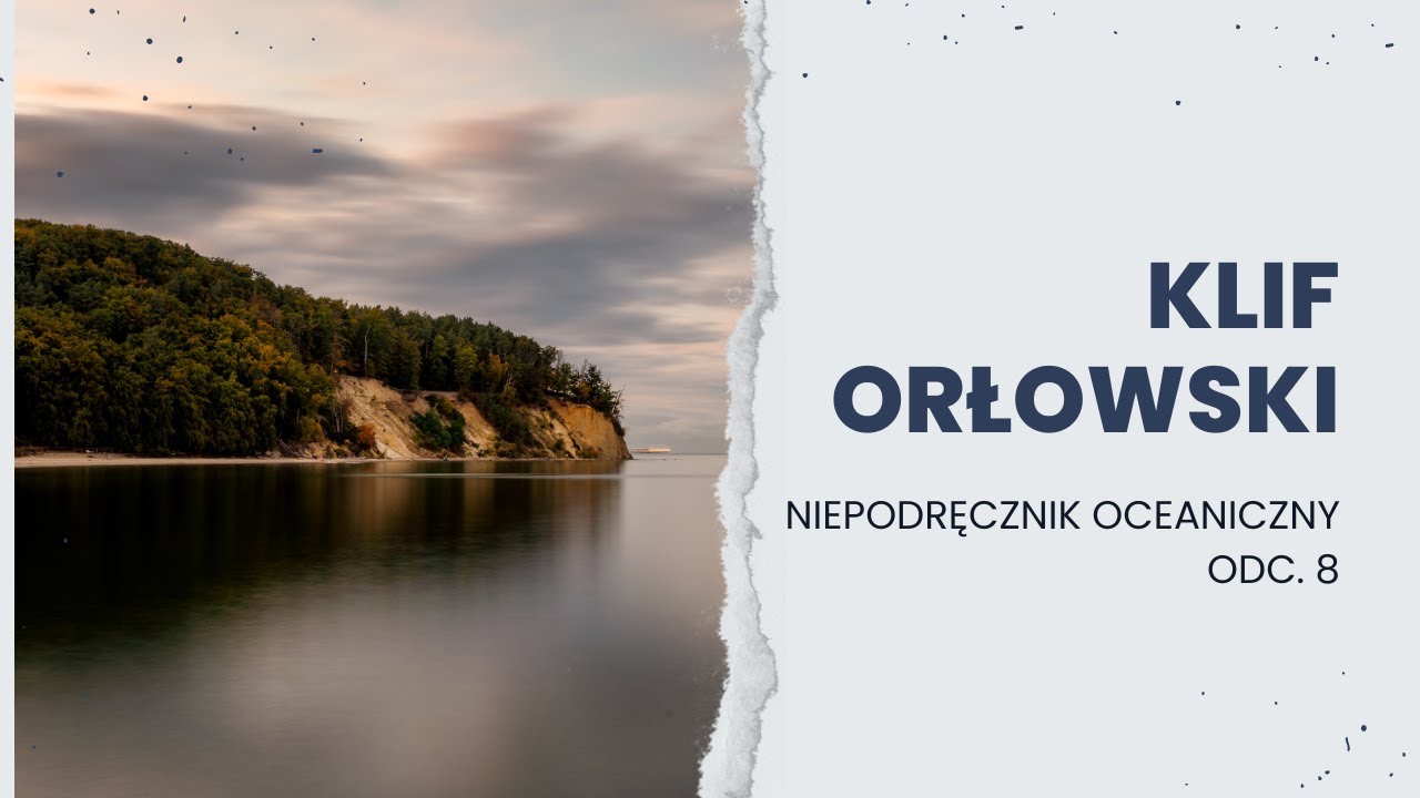 Cóż, że ze Szwecji, czyli o KLIFIE ORŁOWSKIM || Niepodręcznik Oceaniczny, odc. 8.