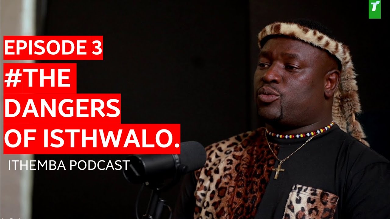 ITHEMBA EPISODE 3 : The Dangers Of Isthwalo