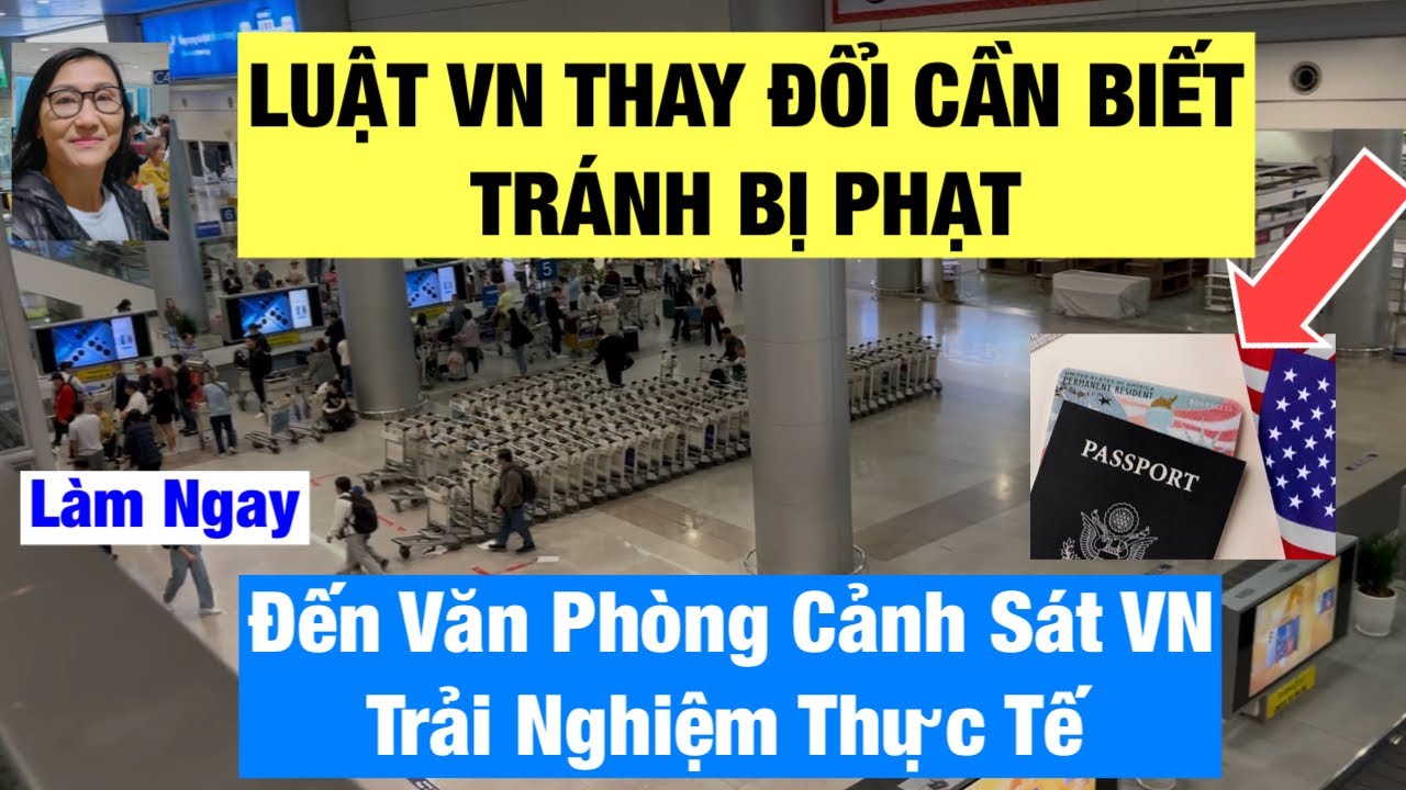 Luật VN THAY ĐỔI Ai Về VN Cần Biết Tránh Phạt |Trải Nghiệm Làm Việc Trực Tiếp Với Cảnh Sát VN 