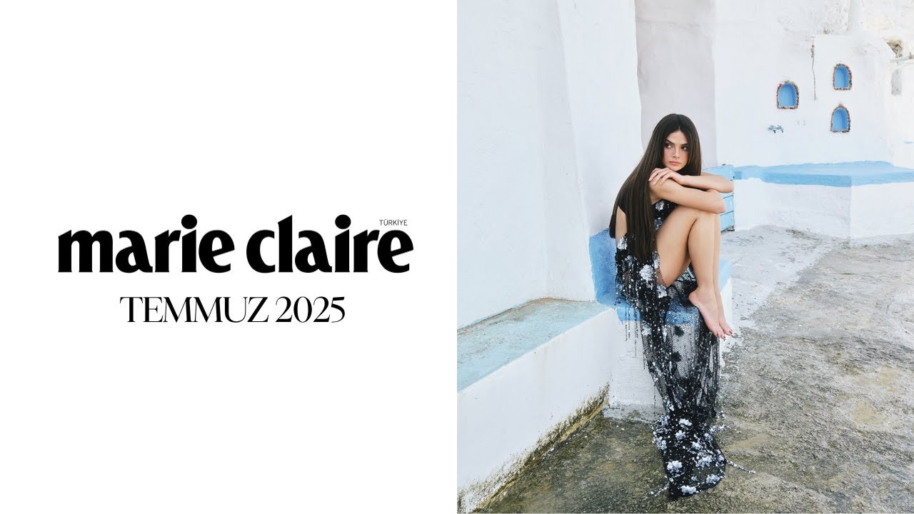 Marie Claire Temmuz 2025 I Sinem Ünsal
