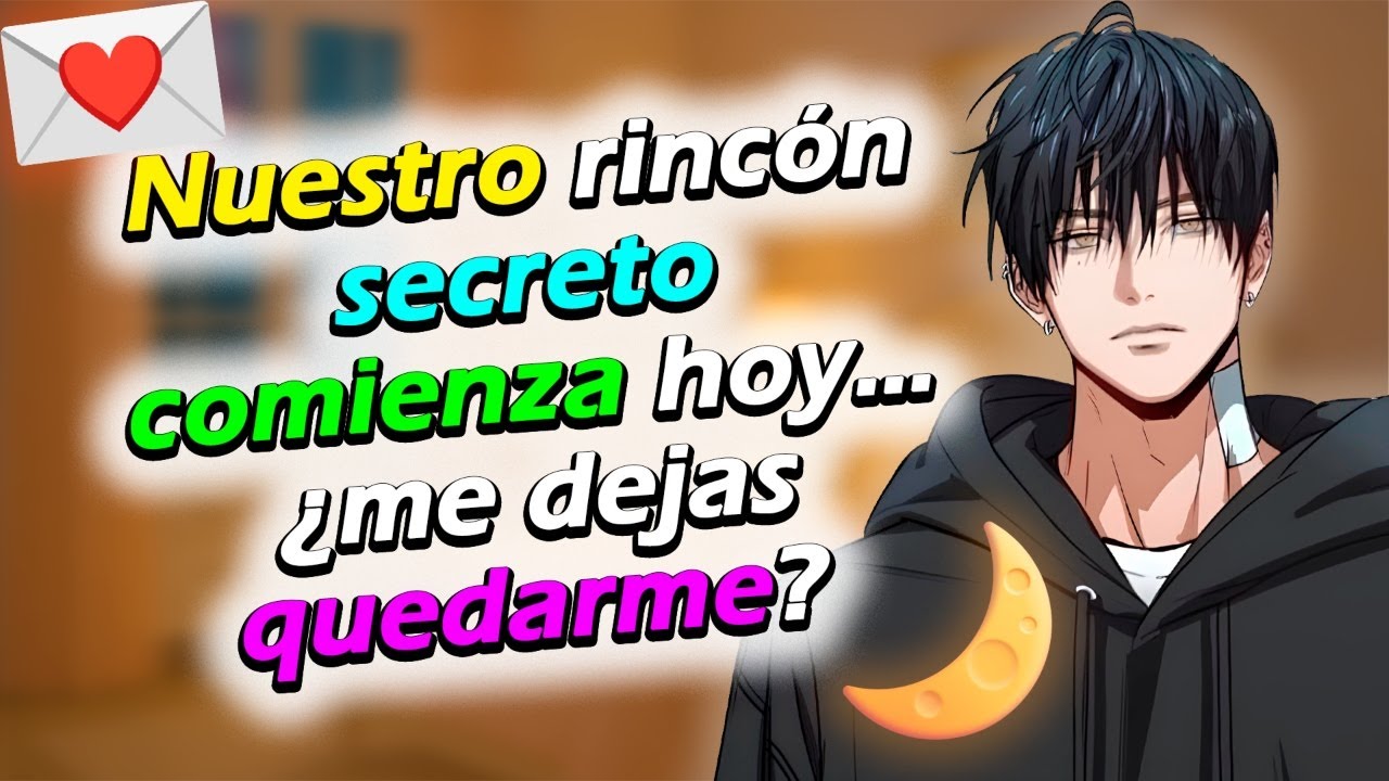 🌙💌Nuestro rincón secreto comienza hoy… ¿me dejas quedarme? 💌🌙 [Nuevos Videos] [Videos entre Semana]