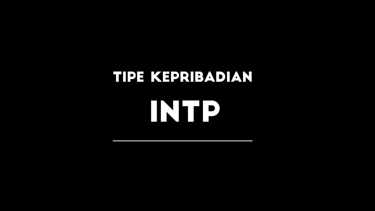 TIPE KEPRIBADIAN - INTP