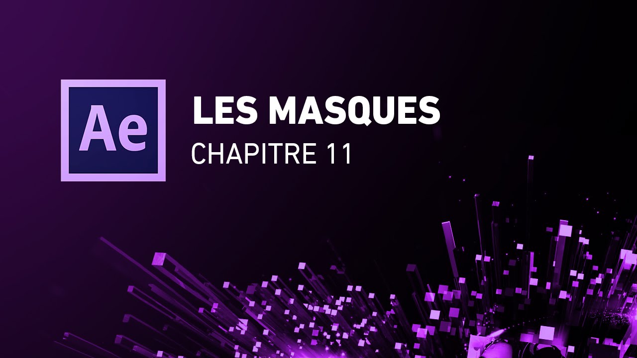 [Initiation complète d’After Effects] - 11 Les masques