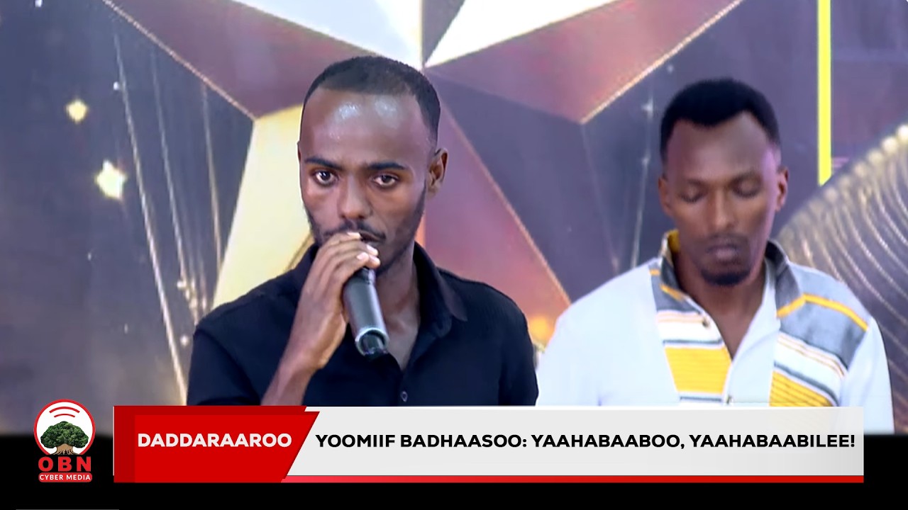 Yoomiif Badhaasoo: Daddaraaroo- Yaahabaaboo, yaahabaabilee!