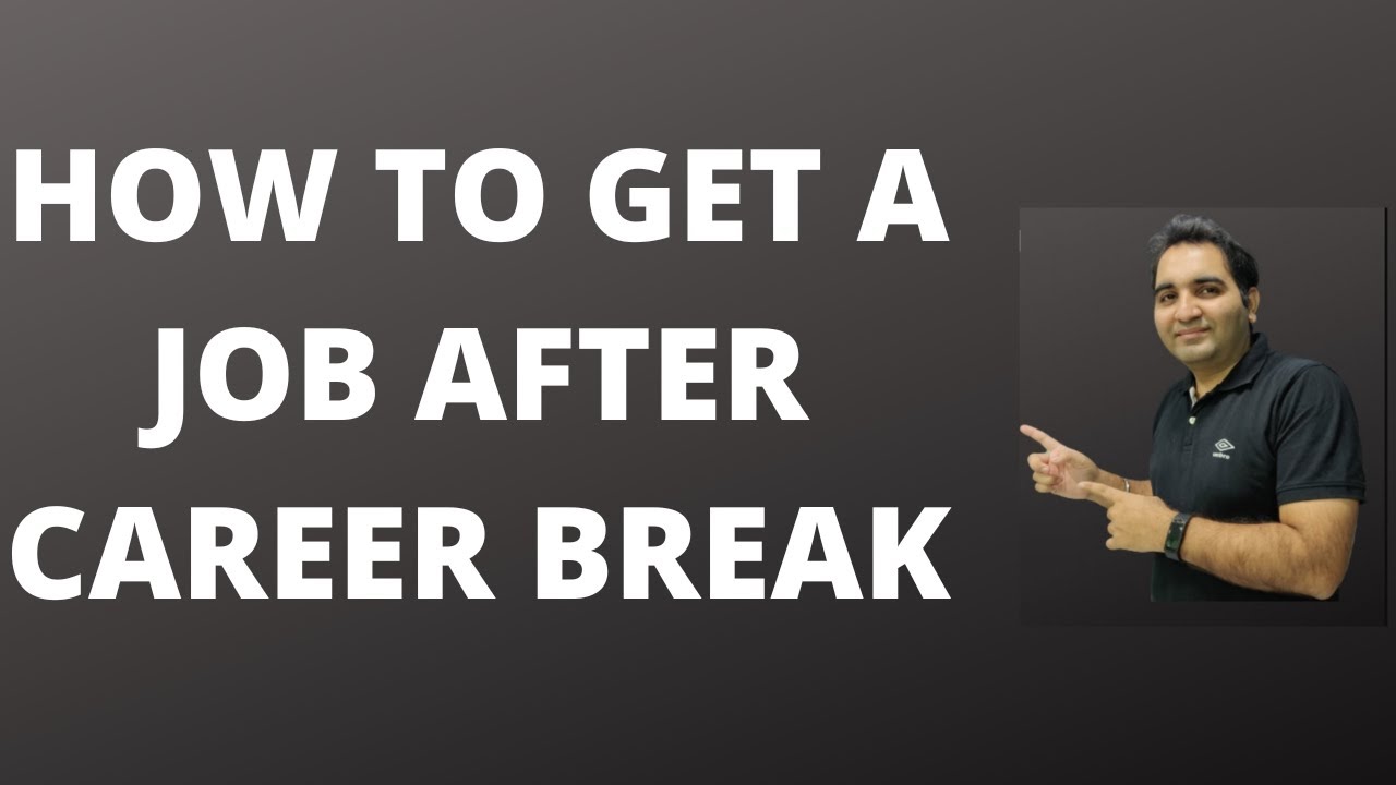 How to Get a JOB after a Career Break| Career Break Tips & Tricks