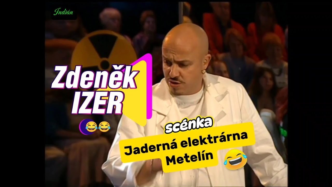 Zdeněk Izer : Jaderná elektrárna Metelín 😂 SCÉNKA