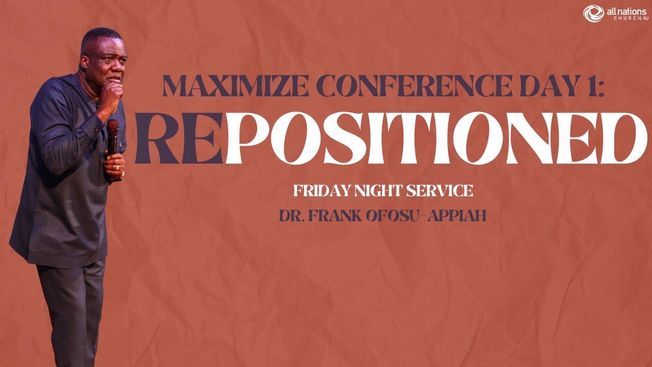 Repositioned - Dr. Frank Ofosu-Appiah | Maximize Leadership Conference Day 1