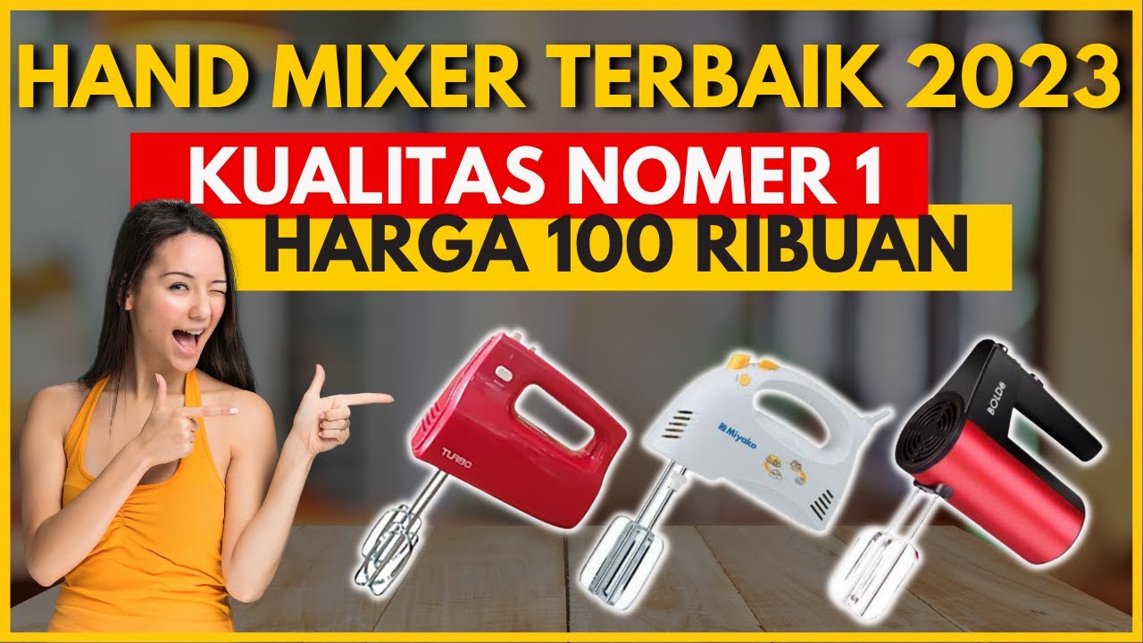 10 REKOMENDASI HAND MIXER KUALITAS TERBAIK 2023