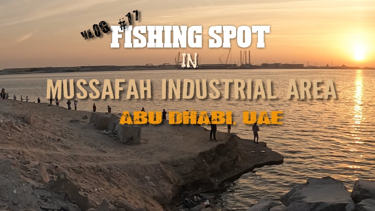 VLOG #17 - Fishing Spot in Mussafah Industrial Area, Abu Dhabi UAE
