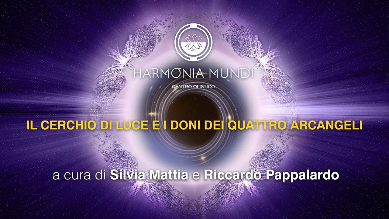Meditazione Guidata - IL CERCHIO DI LUCE E I DONI DEI QUATTRO ARCANGELI