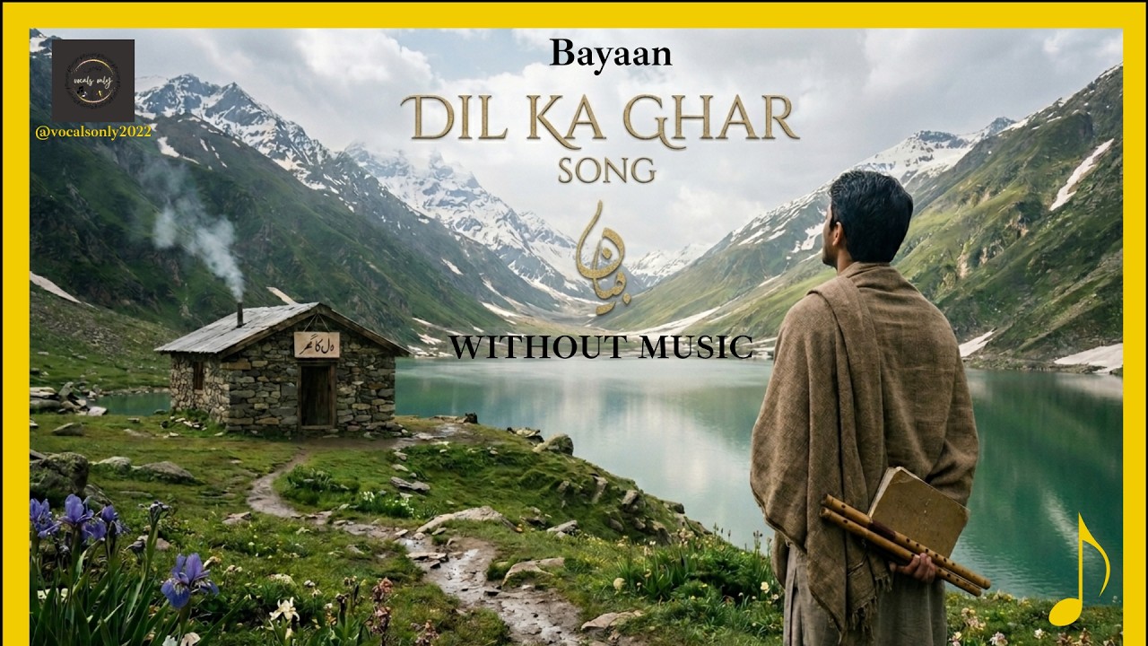 Dil Ka Ghar - Bayaan | Vocals Only | Without Music | Asfar Hussain Song