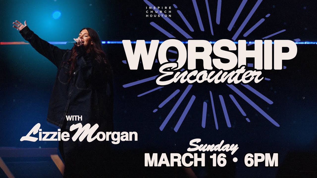 WORSHIP ENCOUNTER WITH LIZZIE MORGAN