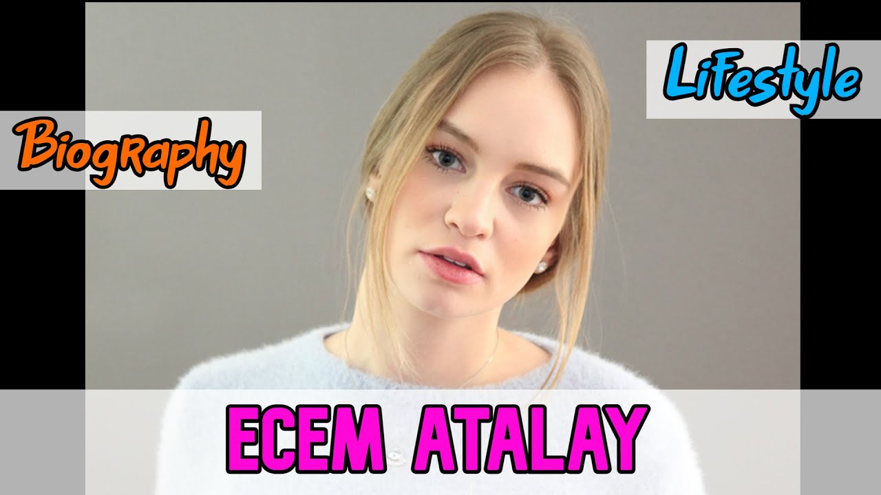 Ecem Atalay Turkish Actress Biography Lifestyle