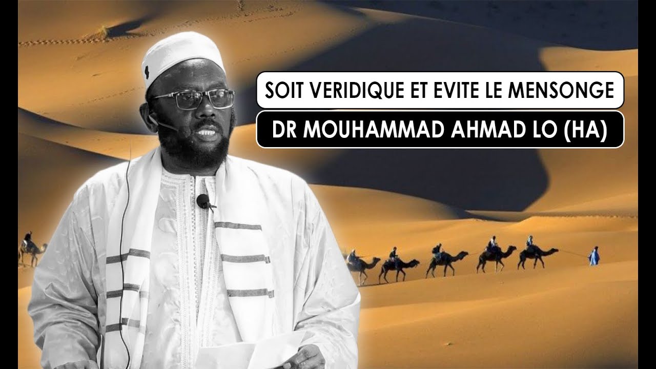 Soit véridique et évite le mensonge || Dr Mouhammad Ahmad LO (HA)