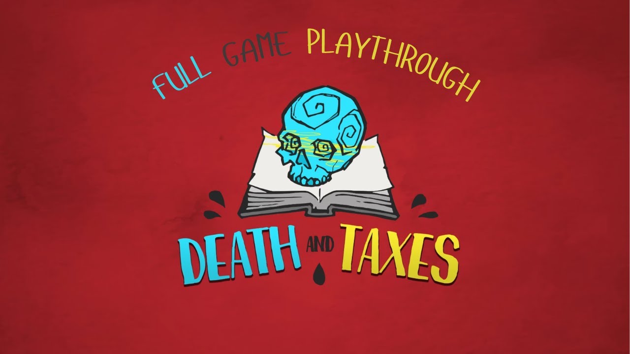 Death and Taxes Full Playthrough