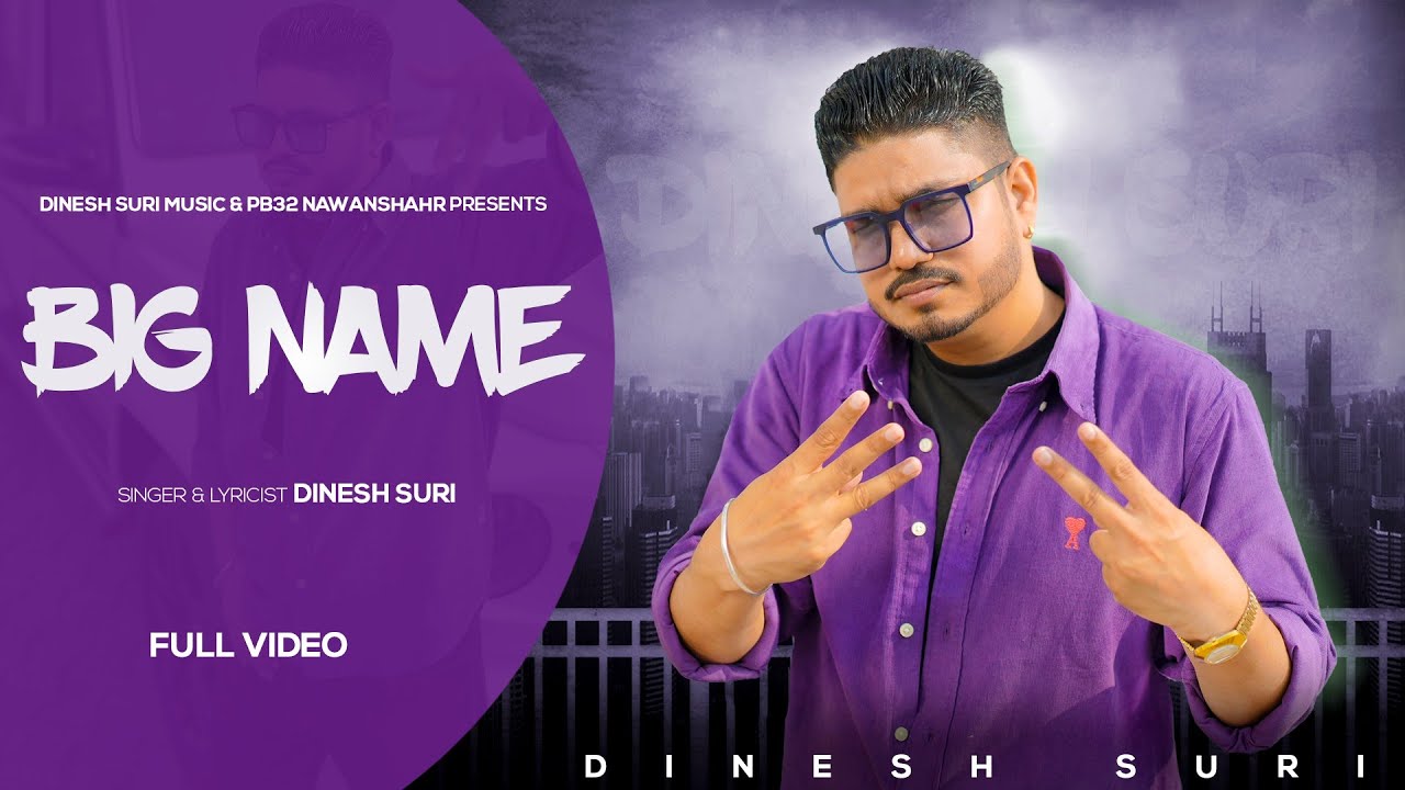Big Name || Dinesh Suri || Jassi Bro || New Punjabi Song || PB-32 NAWANSHAHR 