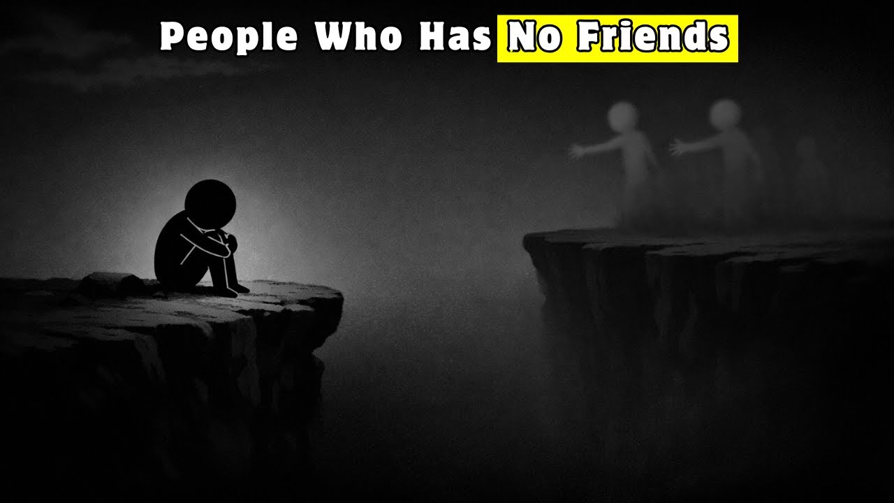 Psychology of a Person Who Has No Friends