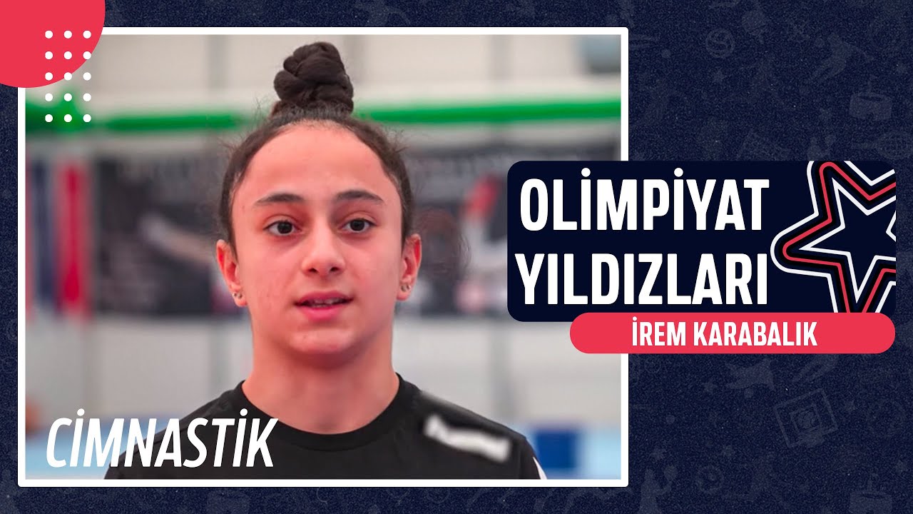 🤸‍♀️ İrem Karabalık - Cimnastik | Olimpiyat Yıldızları