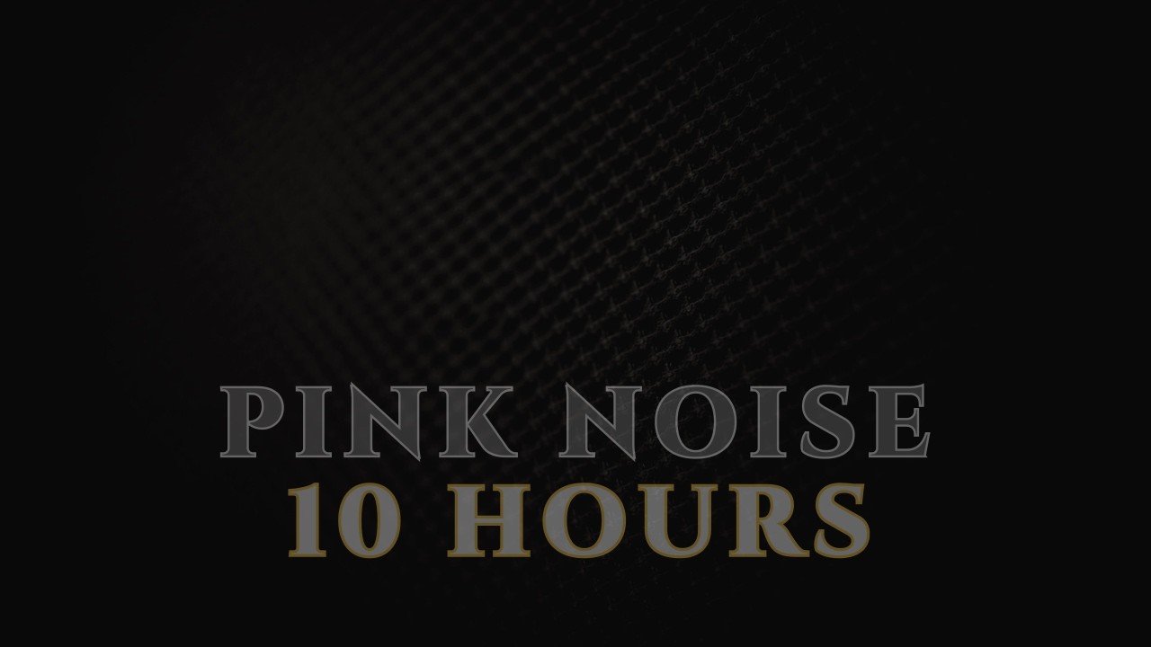 Pink Noise 10 Hours for Deep Sleep & Focus