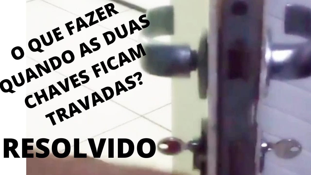 O QUE FAZER QUANDO AS DUAS CHAVES FICAM TRAVADAS  RESOLVIDO / CHAVEIRO CESAR