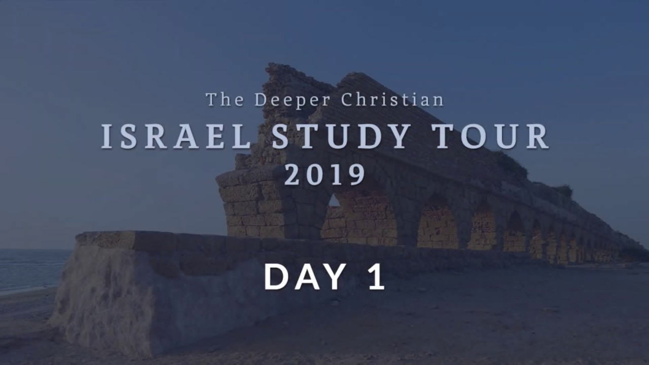 Israel 2019 Overview Day 1 (Deeper Christian Israel Study Tour)