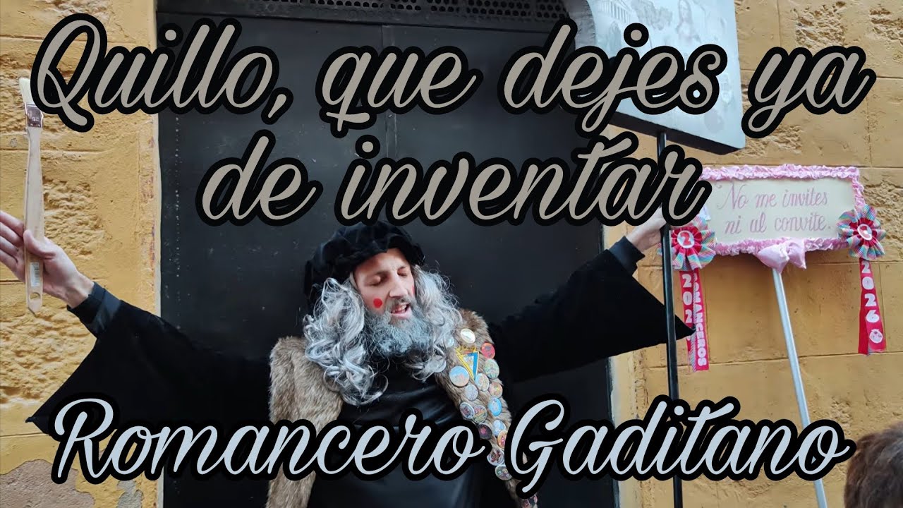 Romancero del Outón 2026. Quillo, que dejes ya de Inventar. Carnaval de Cádiz.