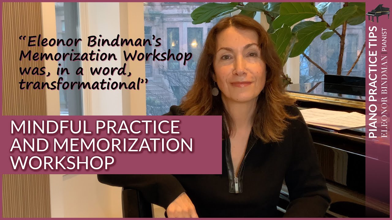 Piano Tips: Eleonor Bindman Presents Mindful Practicing/Memorization Workshops