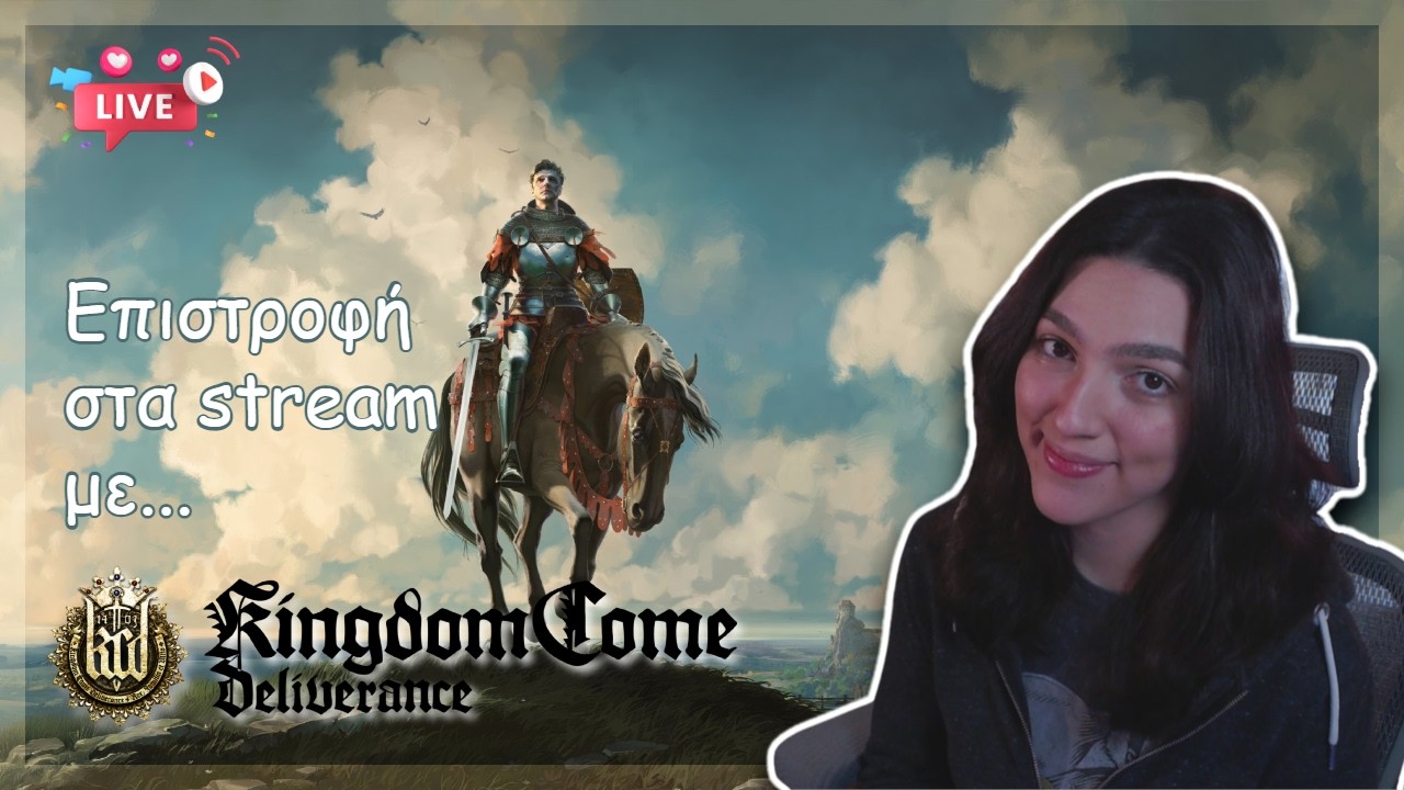 Επιστροφή στα stream με Kingdom Come Deliverance!