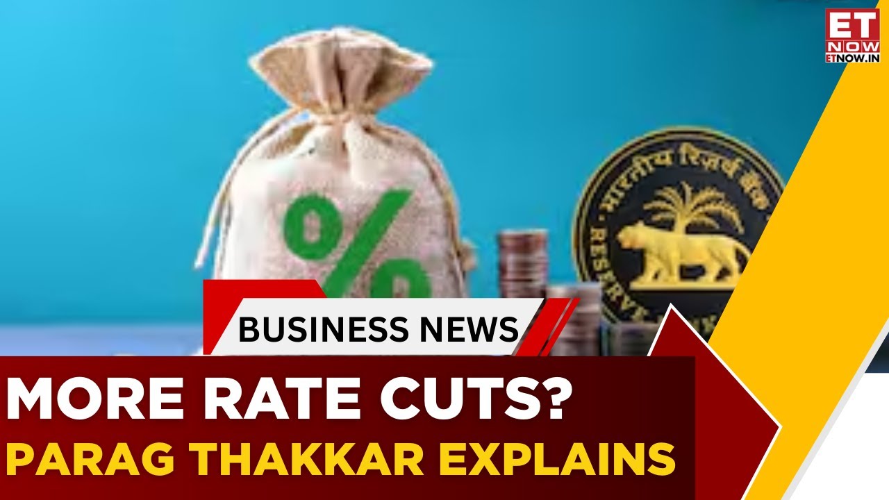 Scope For More Rate Cuts? RBI Governor Sanjay Malhotra Hints | Parag Thakkar Discusses | ET Now