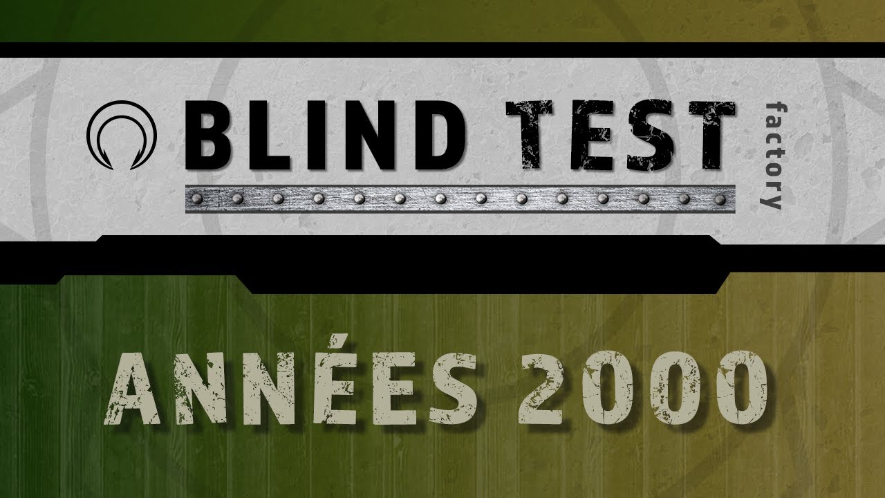 BLIND TEST # 06 - Musiques ANNÉES 2000