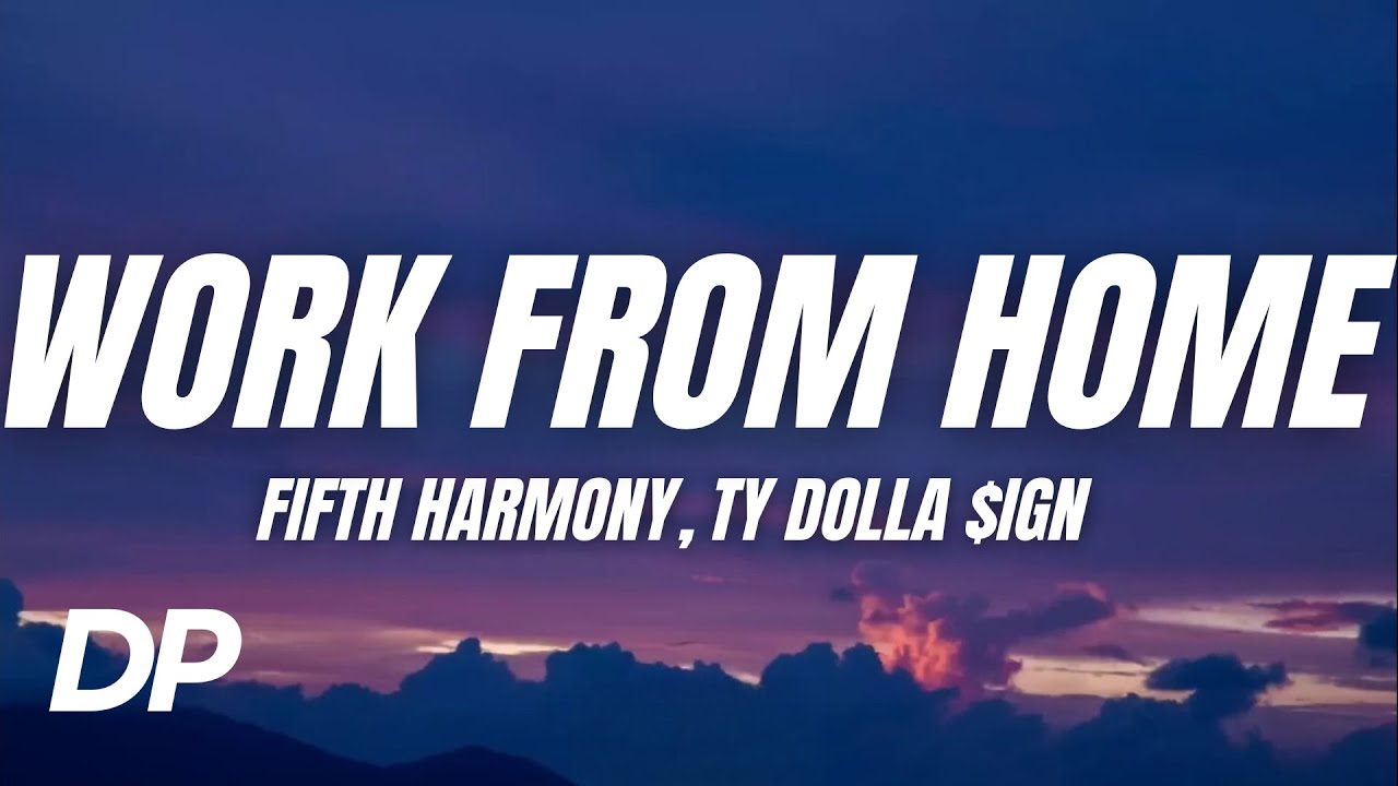Fifth Harmony - Work From Home (Lyrics) ft. Ty Dolla $ign
