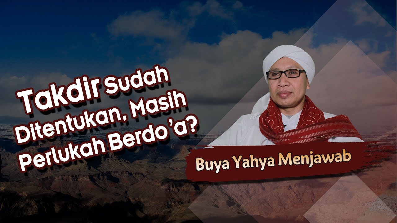 Takdir Sudah Ditentukan, Masih Perlukah Berdo'a ? - Buya Yahya Menjawab