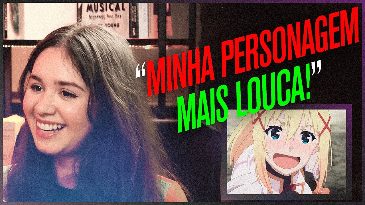 DUBLADORA DA DARKNESS (KONOSUBA) diz o que ACHA da PERSONAGEM do ANIME