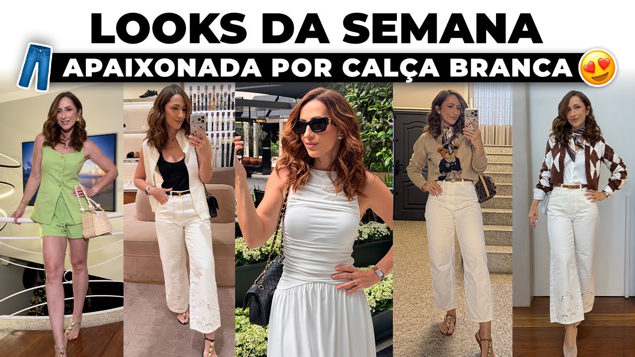 LOOKS DA SEMANA COM MUITA CALÇA BRANCA