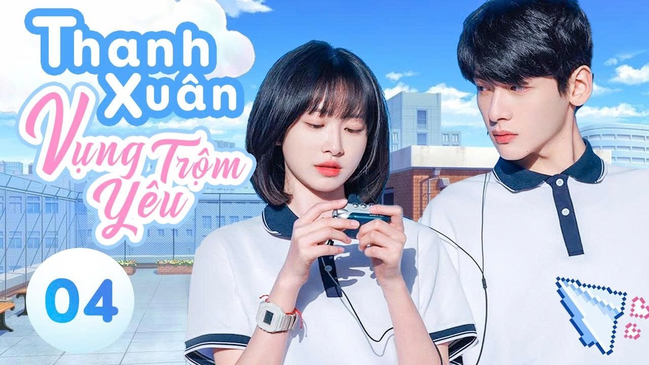 Tập 4 - Thanh xuân vụng trộm yêu | Phim thanh xuân vườn trường | Phim ngôn tình trung quốc mới 2026