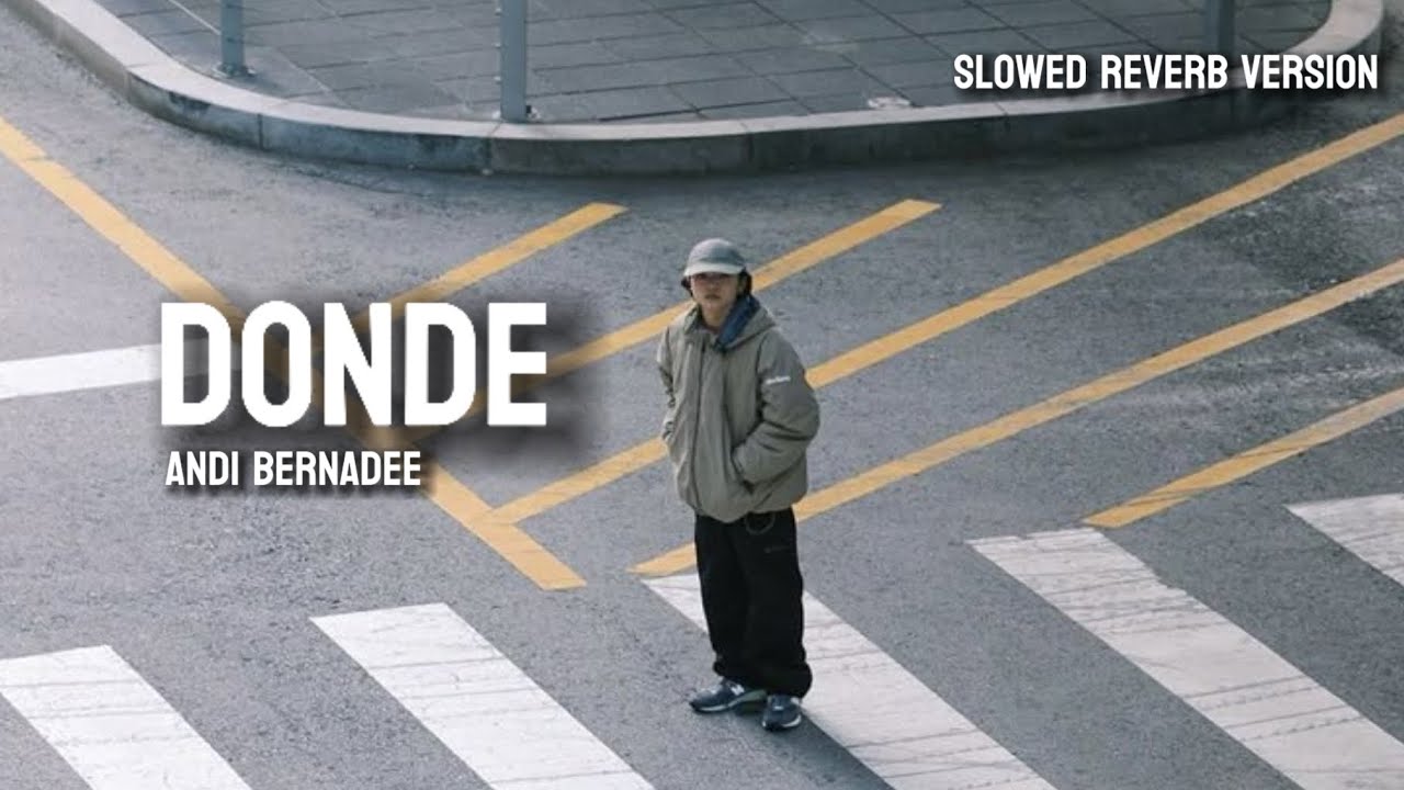 Andi Bernadee - donde slowed reverb version, viral TikTok