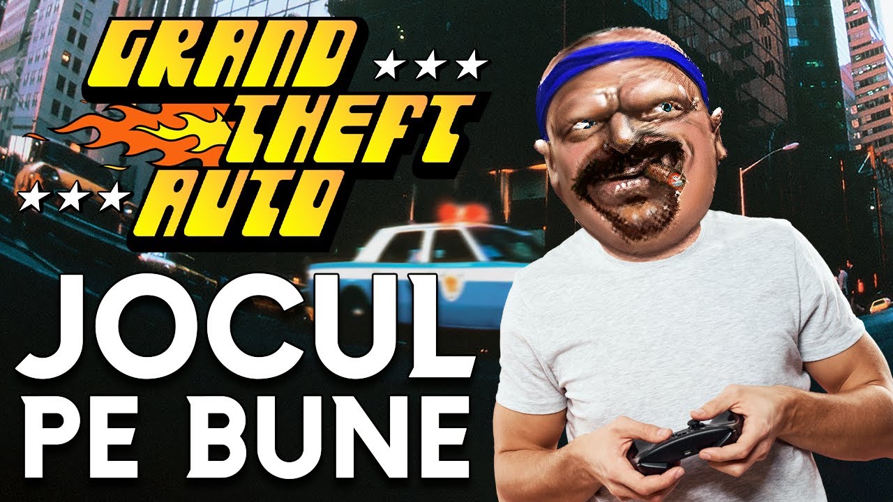 GRAND THEFT AUTO - JOCUL PE BUNE