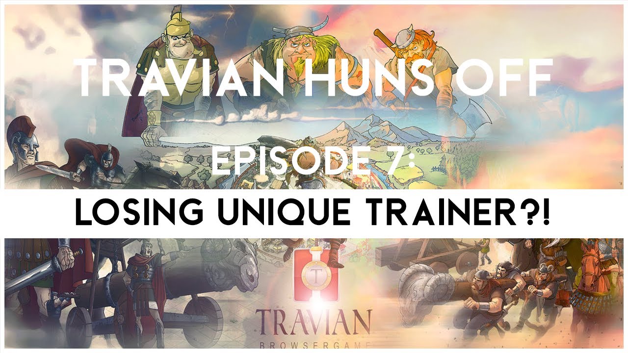 Travian Huns Off Episode 7 - LOSING UNIQUE TRAINER?!