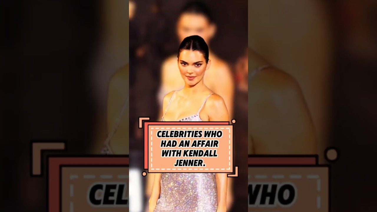Celebrities who had anaffair with Kendall Jenner.