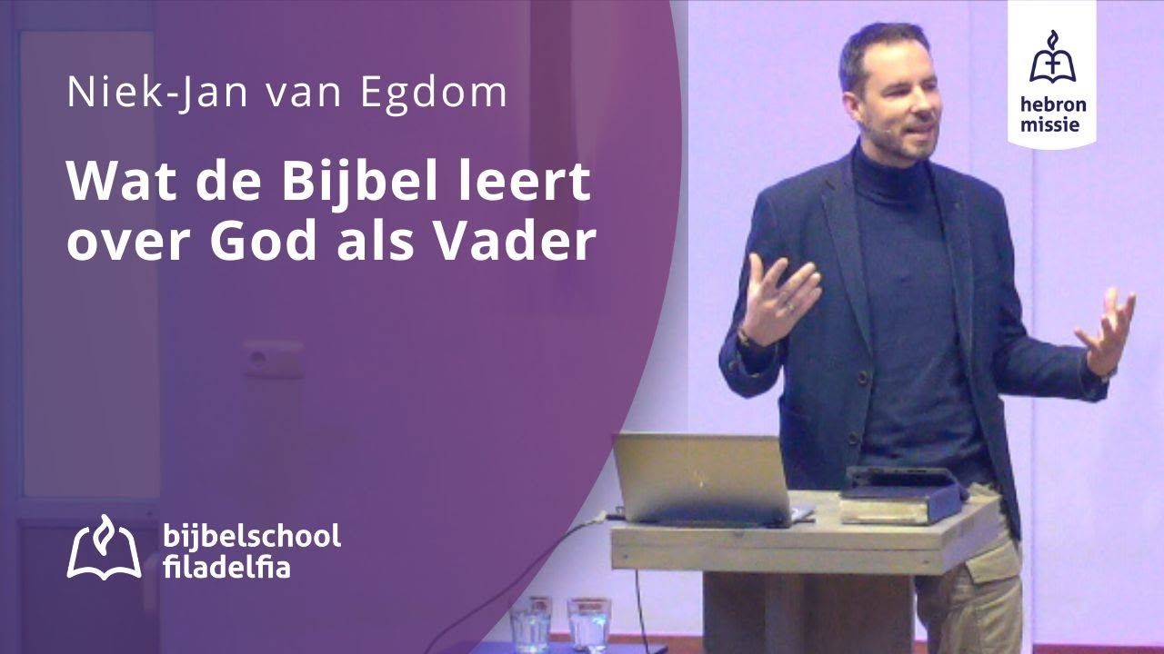 Wat de Bijbel leert over God als Vader - Niek-Jan van Egdom - 10 januari 2026