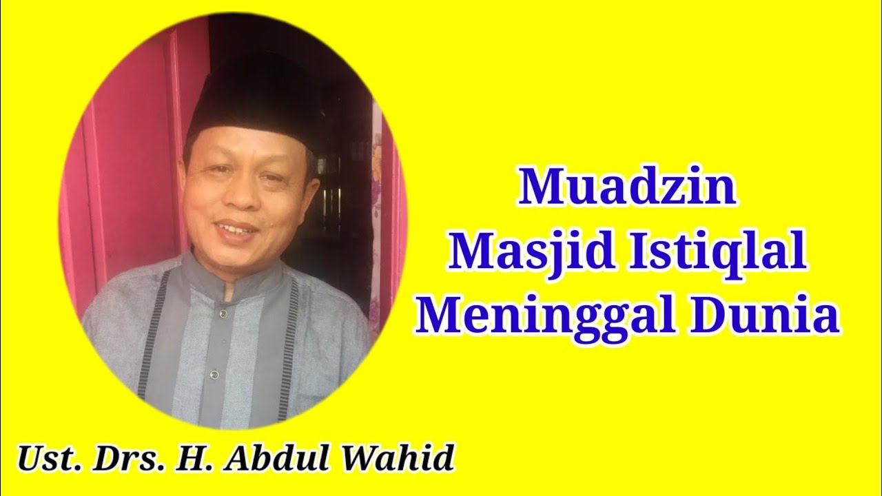 Muadzin Masjid Istiqlal Meninggal Dunia