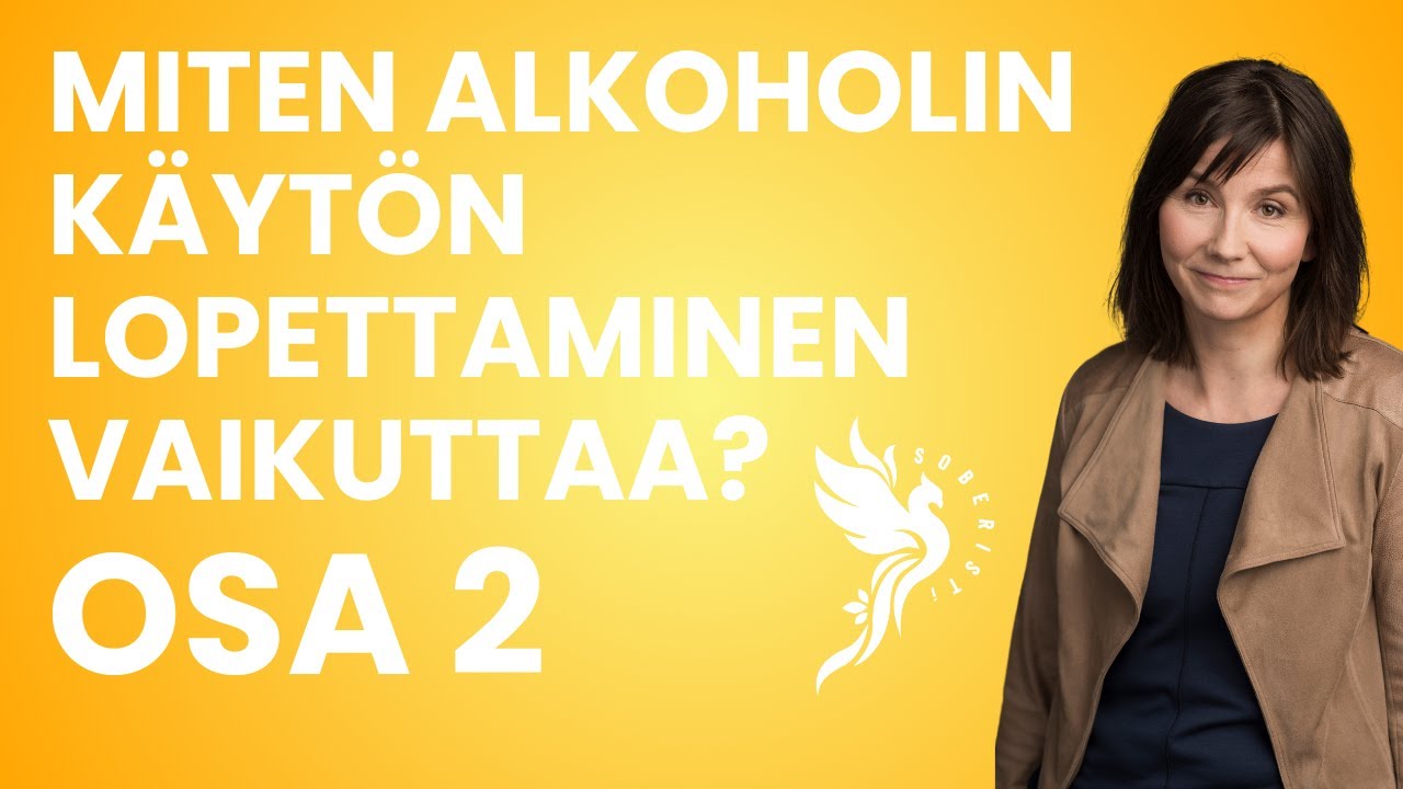 Miten alkoholin käytön lopettaminen vaikuttaa? OSA 2
