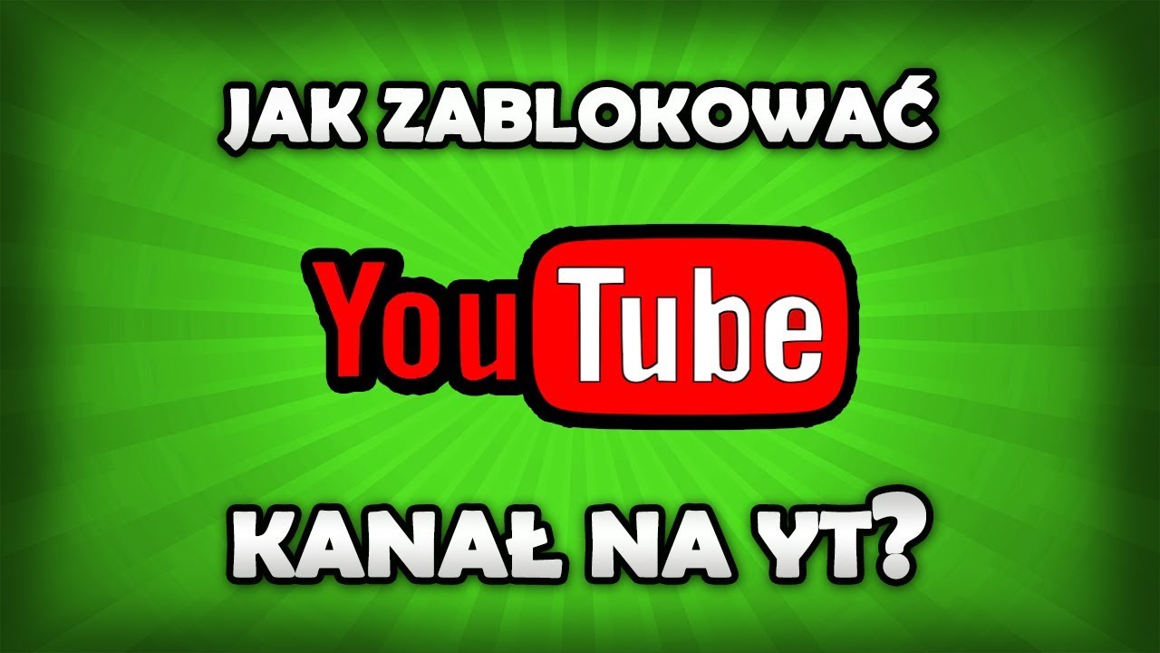 Jak zablokować kanał na YouTube?