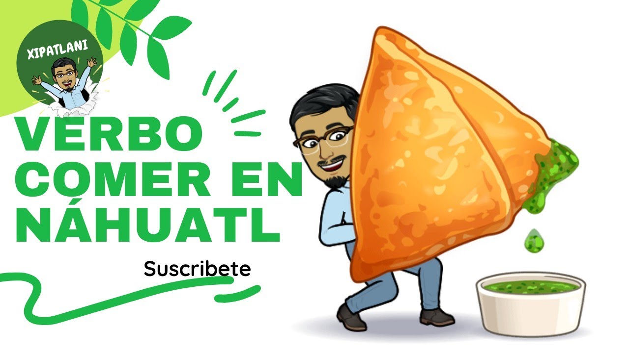 VERBOS EN NÁHUATL | Verbo comer en náhuatl | Dilo en náhuatl con XIPATLANI