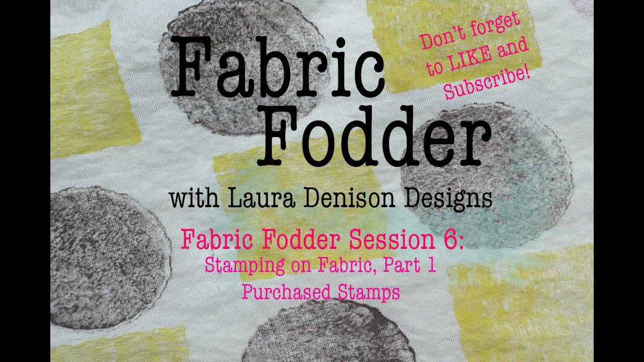 Fabric Fodder Session 6: Stamping on Fabric with Commercial Stamps
