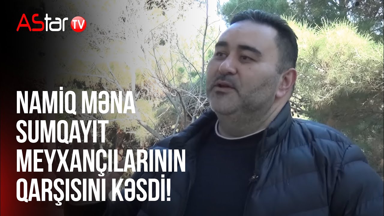 Namiq Məna Sumqayıt meyxanaçılarının qarşısını kəsdi!