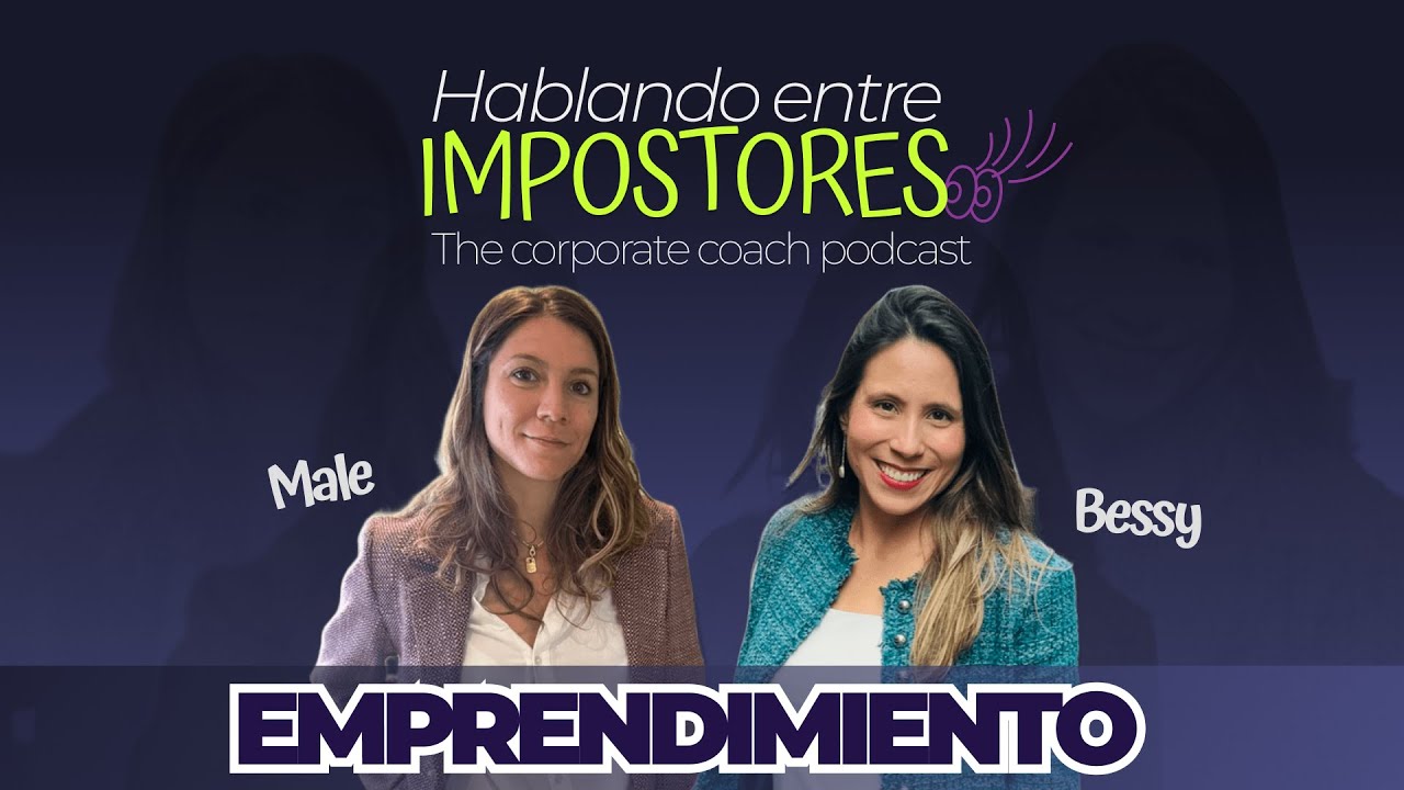Hablando Entre impostores:  MIEDOS SOBRE EMPRENDER (EP5)